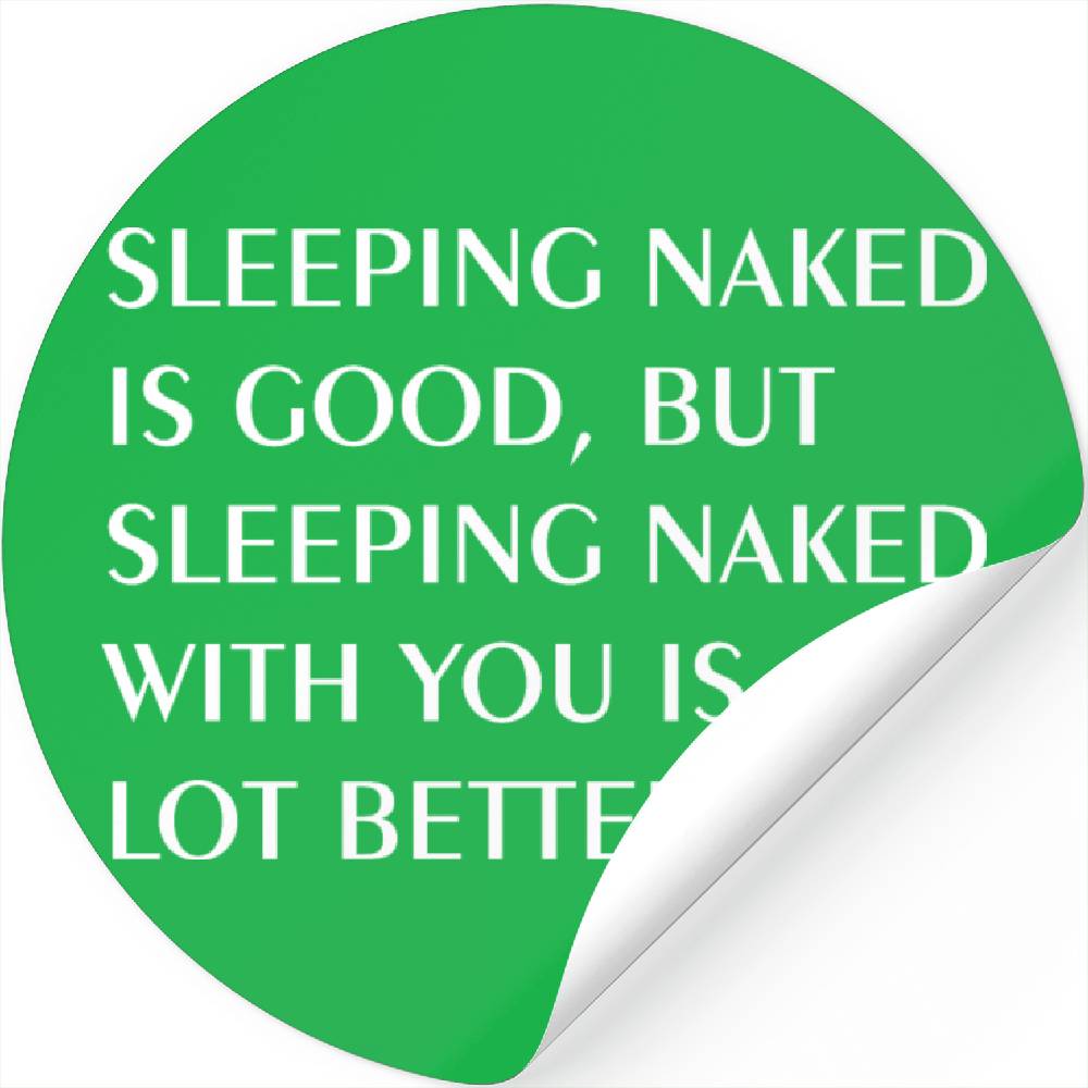 Sleeping Naked Is Good Sleeping Naked With You