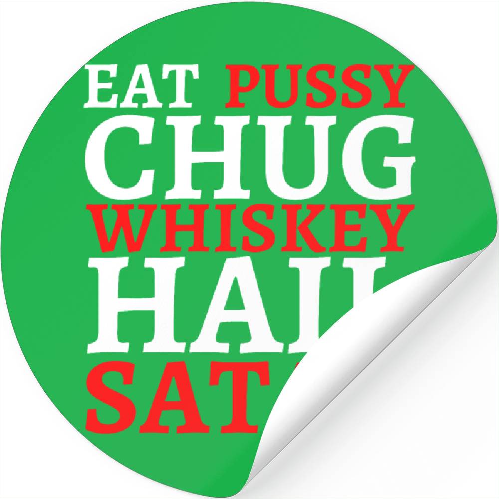 Eat Pussy Chug Whiskey Hail Satan Red And White