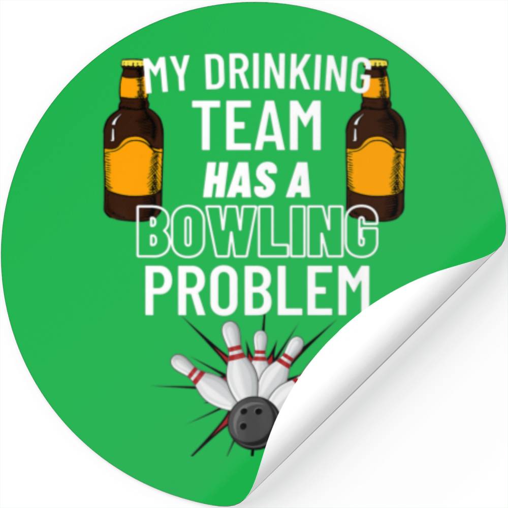 My Drinking Team Has A Bowling Problem Funny Bow Stickers