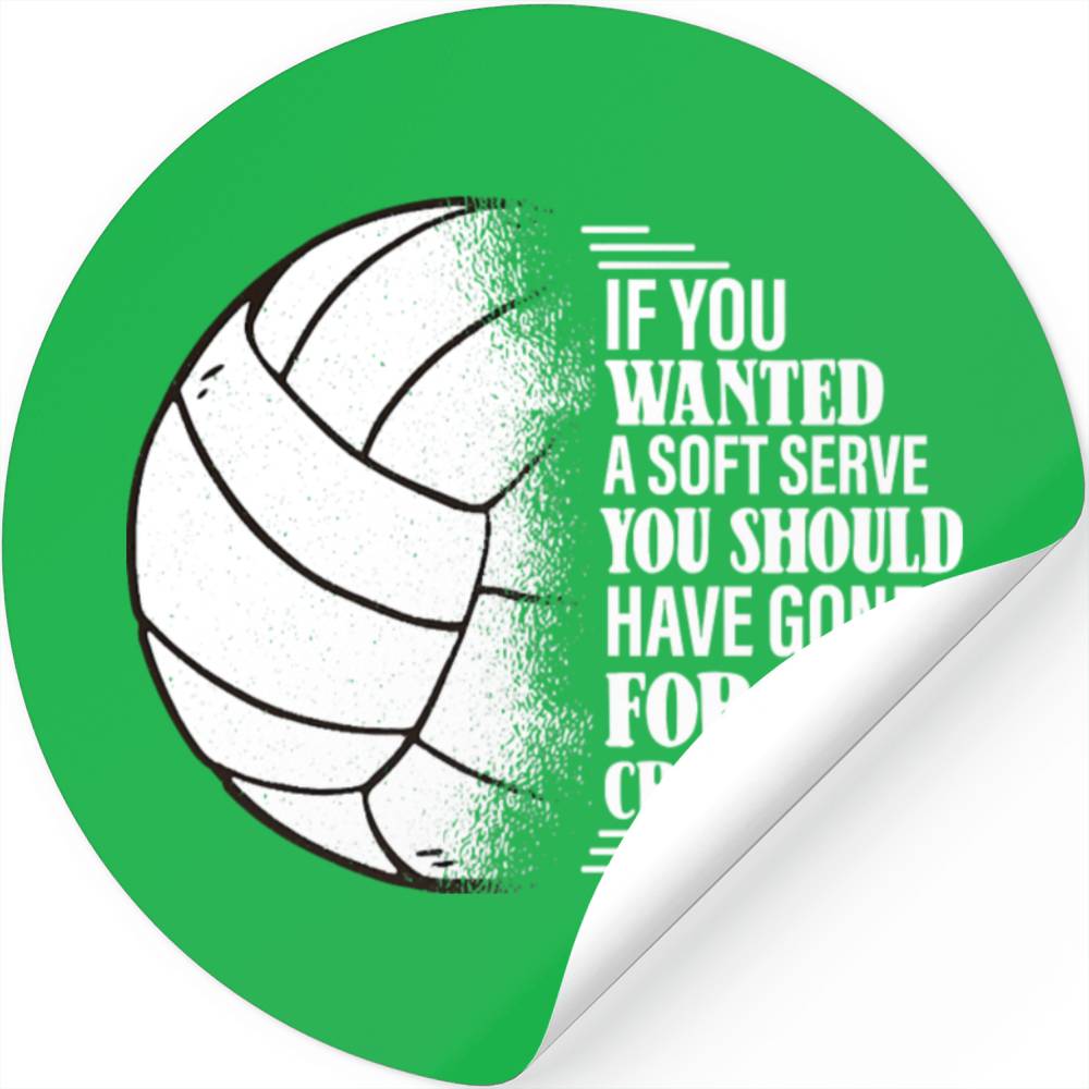 If You Wanted A Soft Serve Volleyball Training T S Designed & Sold By ...