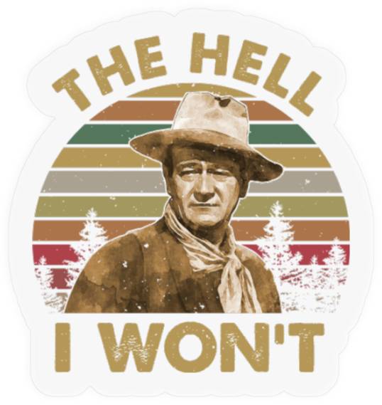 John The Hell I Won't Vintage Stickers, McLintock Stickers, John Wayne Stickers