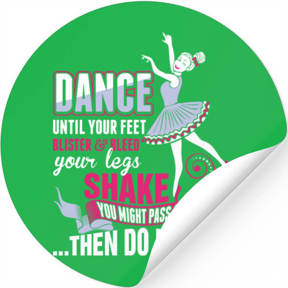 Dance Until Your Feet Blister And Bleed