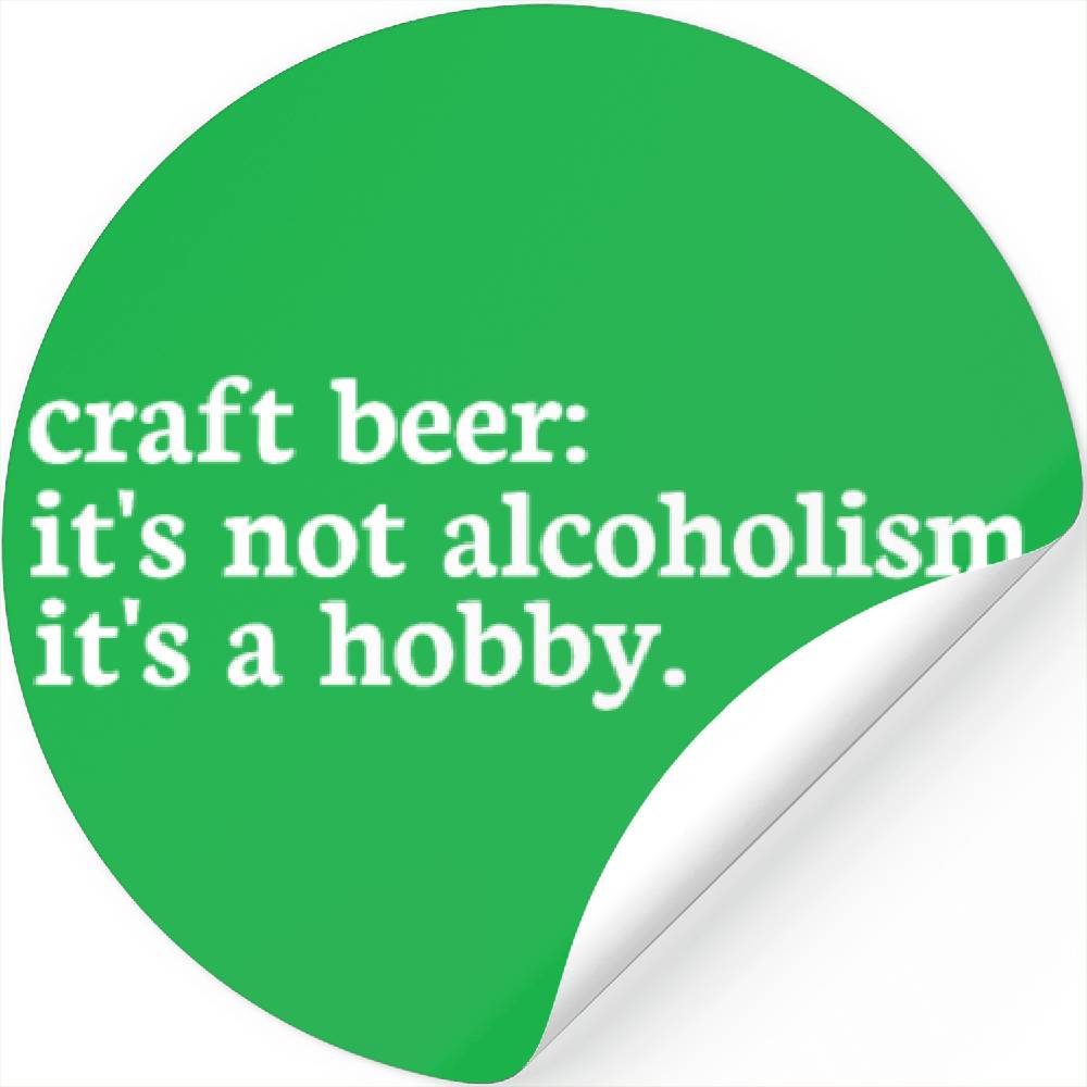 craft-beer-definition-stickers-it-s-not-alcoholism