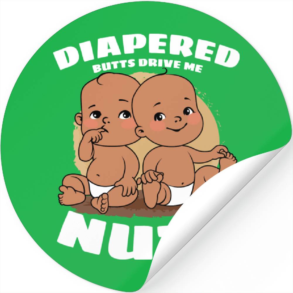 Diapered Butts Drive Me Nuts Baby