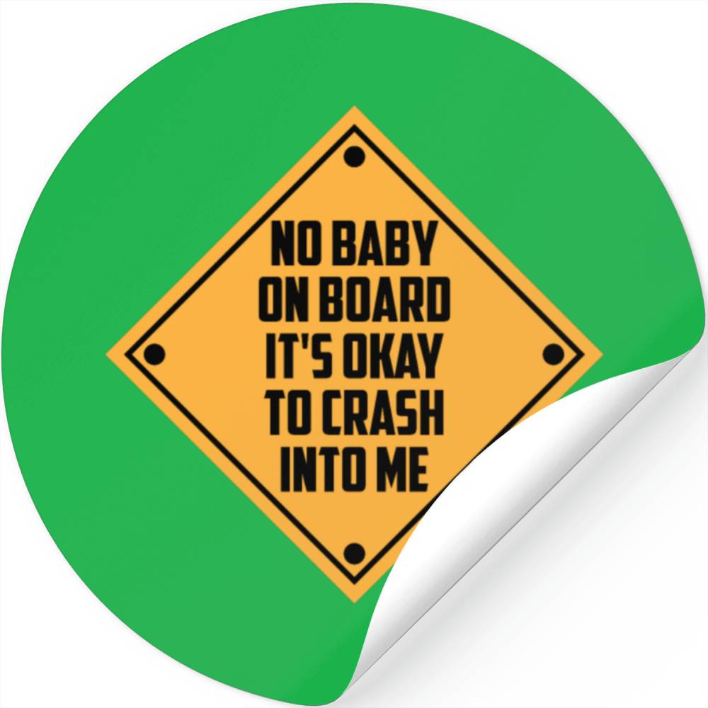 No Baby On Board Its Okay To Crash Into Me