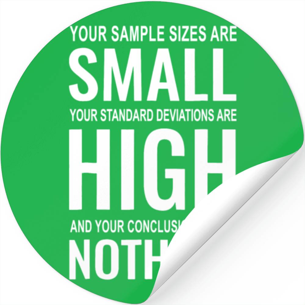 Your Sample Sizes Are Small Your Standard