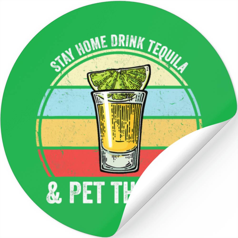 Stay Home Drink Tequila And Pet The Dog Tequila