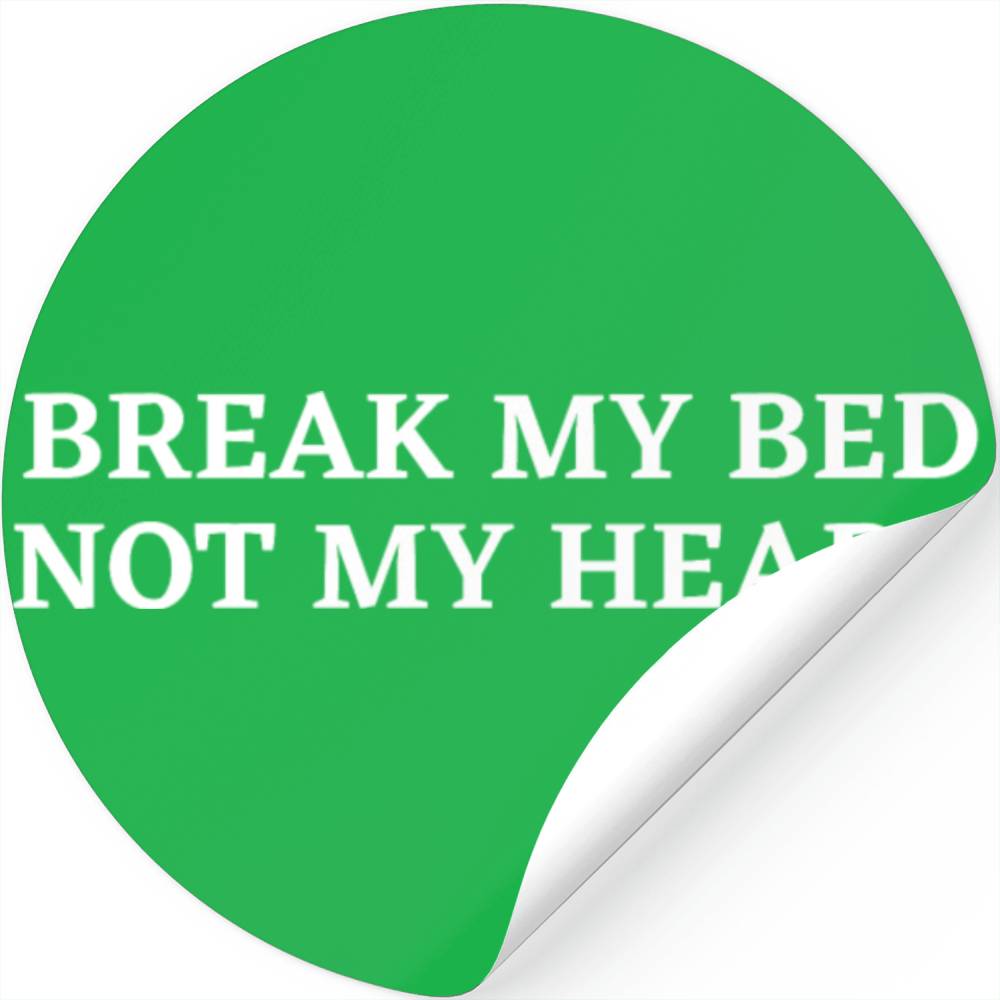 Break My Bed Not My Heart Meme Funny Quote Sayings