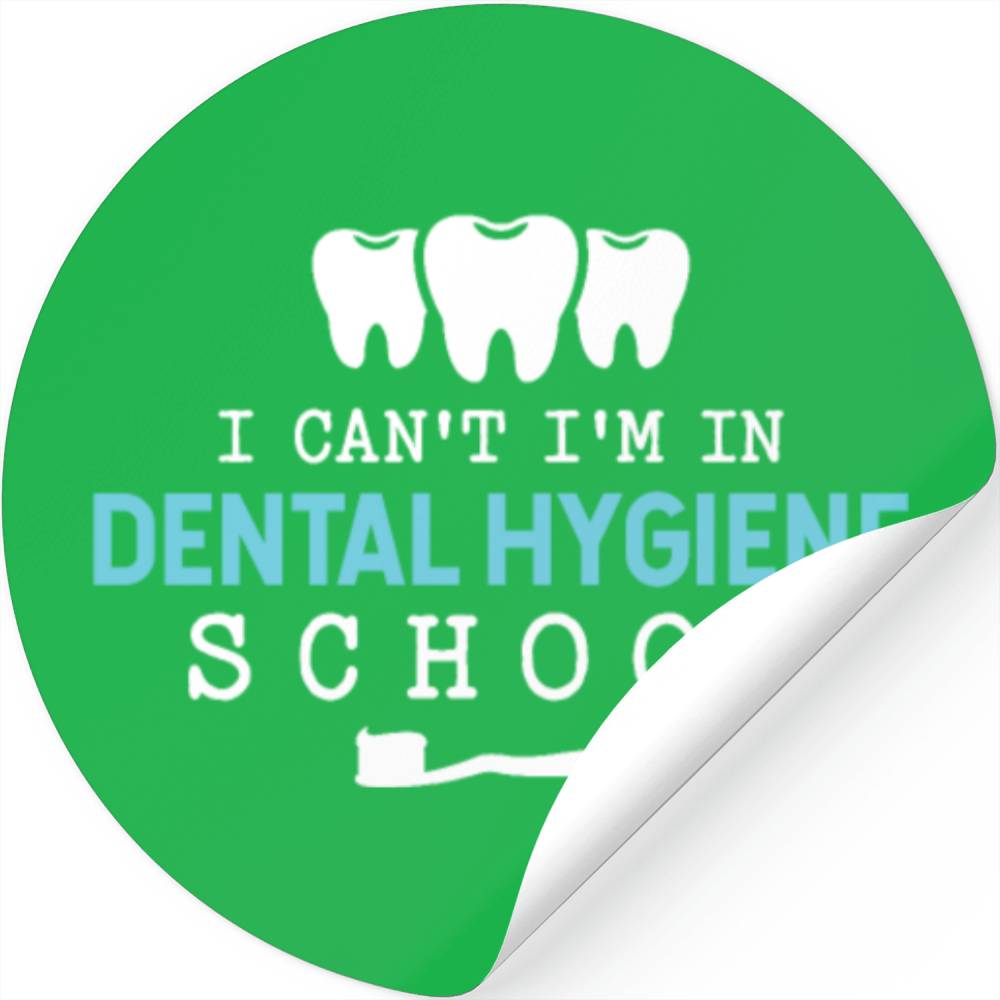 I Can't I'm In Dental Hygiene School