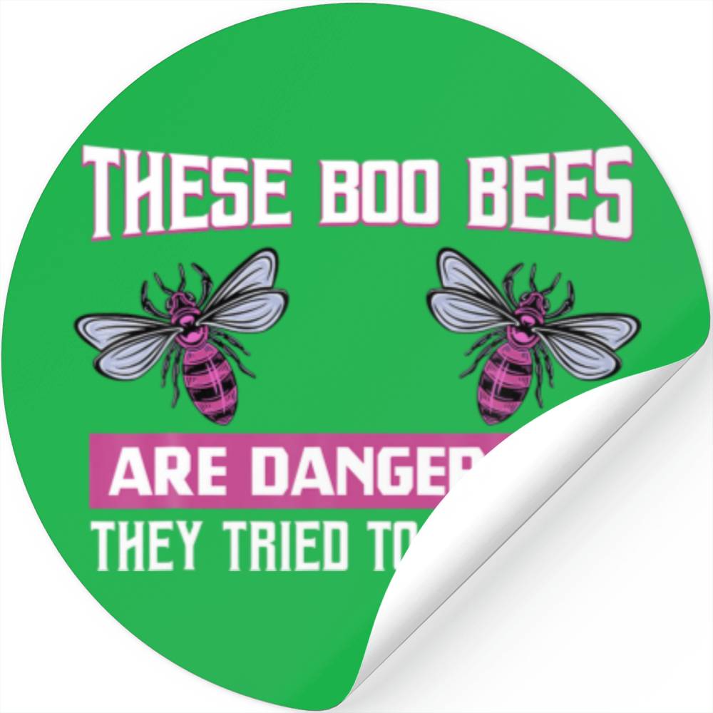These Boo Bees Are Dangerous They Tried To Kill Me Stickers