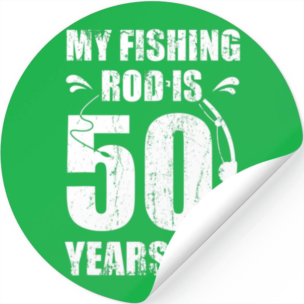 My Fishing Rod Is 50 Years Old 50Th Birthday Stickers