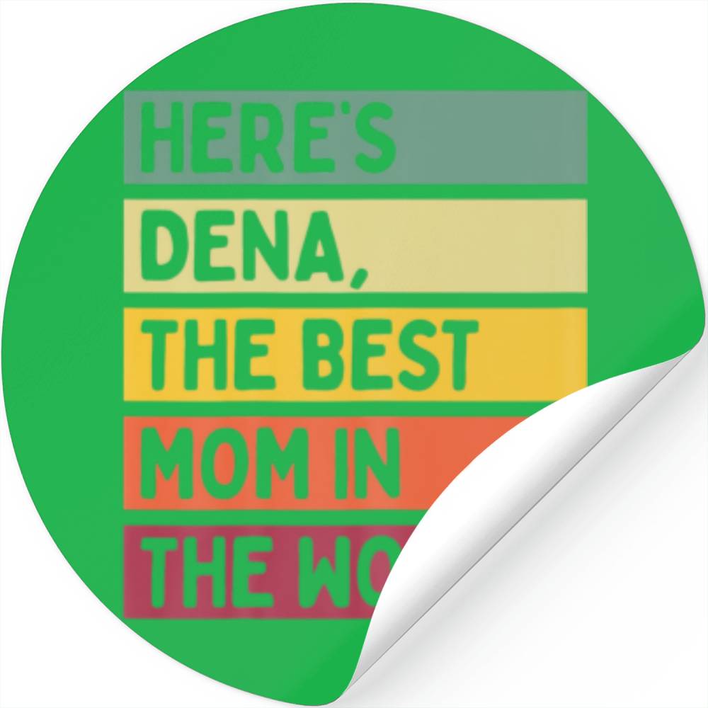 Womens Here's Dena The Best Mom In The World Mothe Stickers