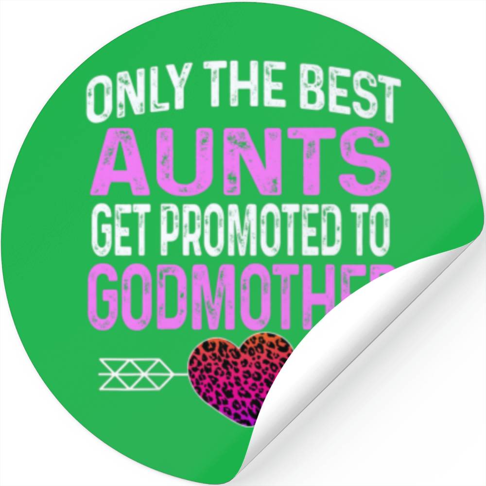 Only The Best Aunts Get Promoted To Godmother - Le Stickers