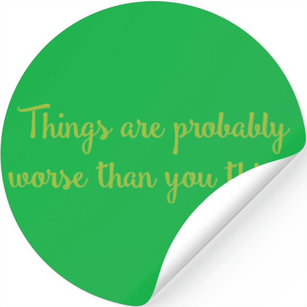 Things Are Probably Worse Than You Think Stickers(04)
