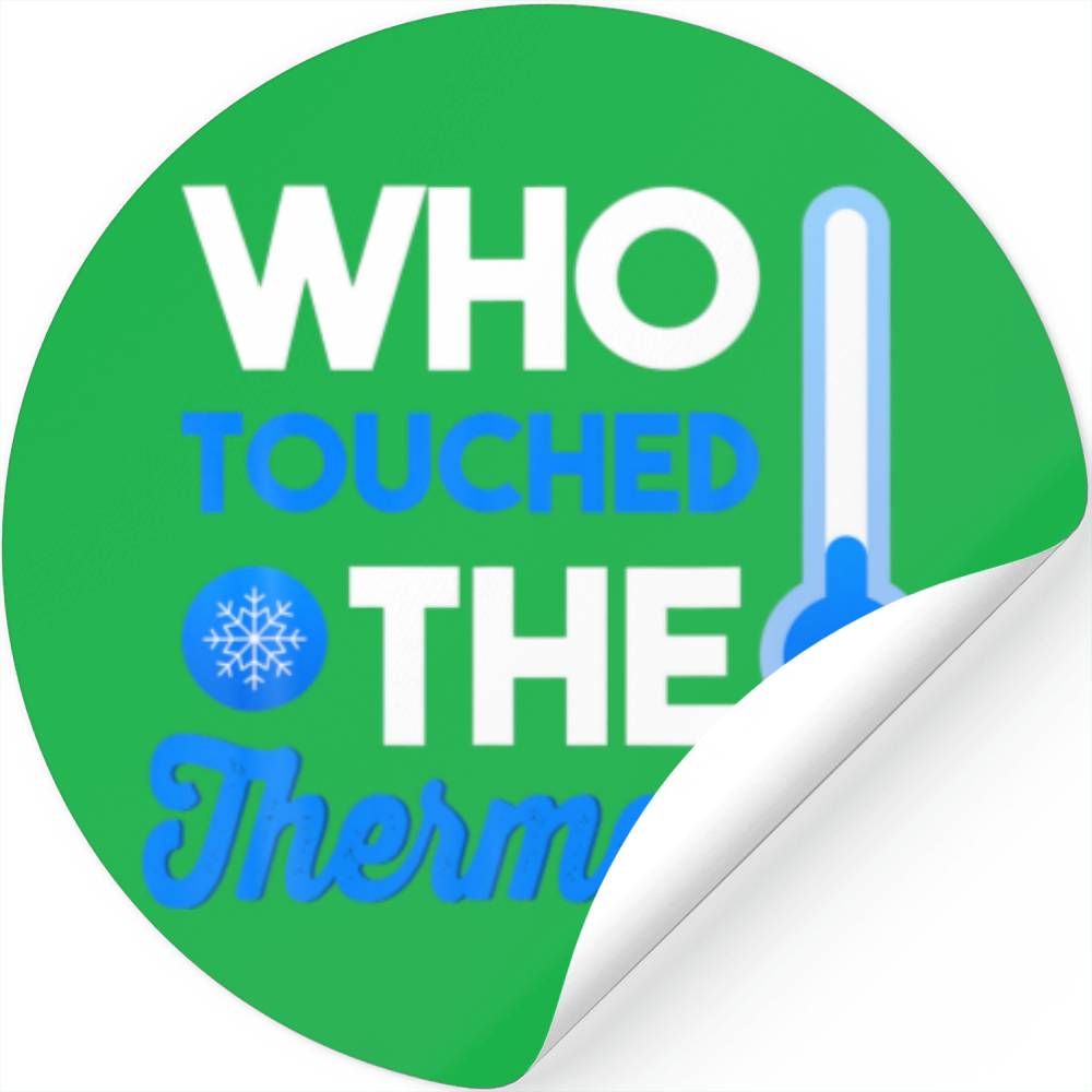 Mens Who Touched The Thermostat Dad Jokes Stickers