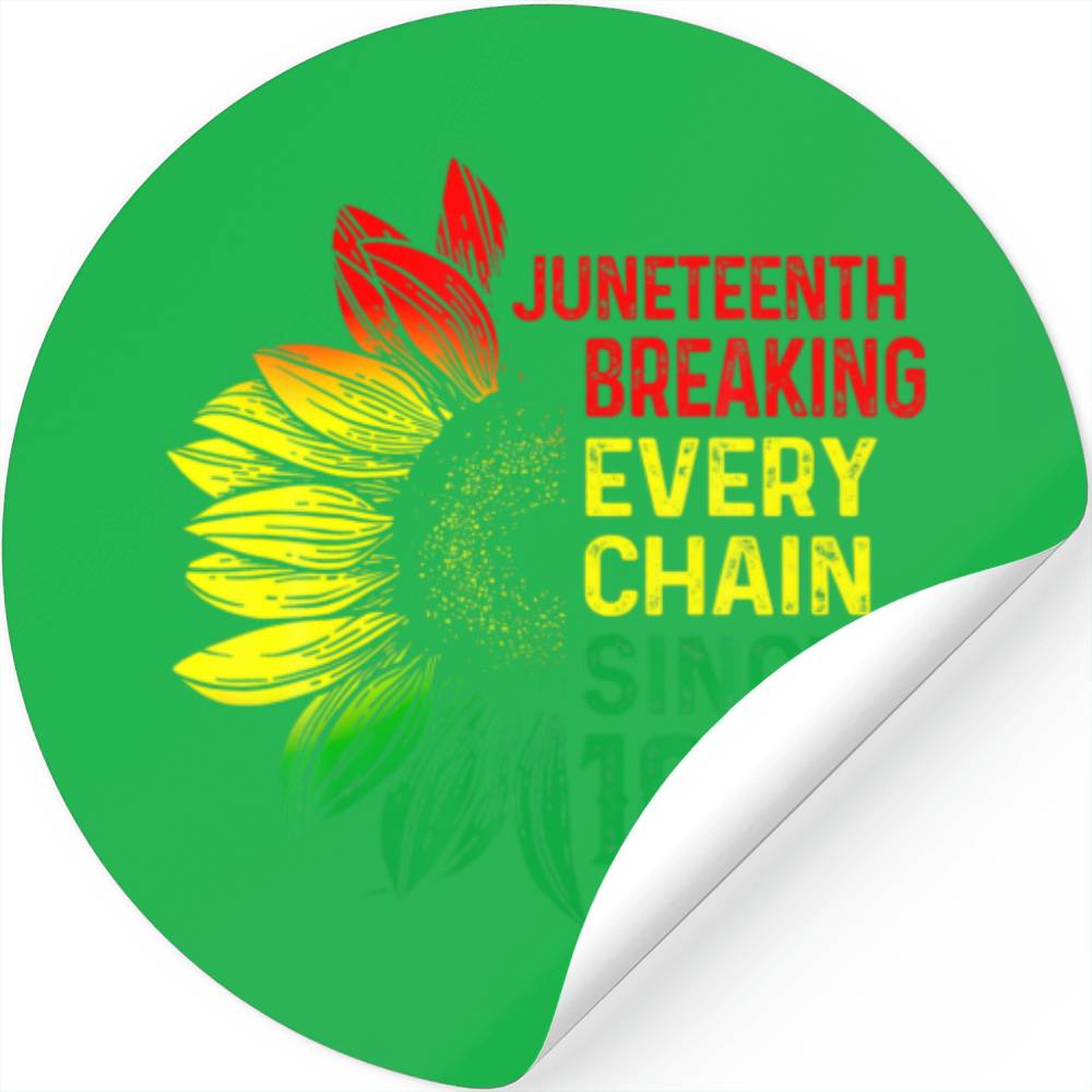 Junenth Breaking Every Chain Since 1865 Black Hist Stickers