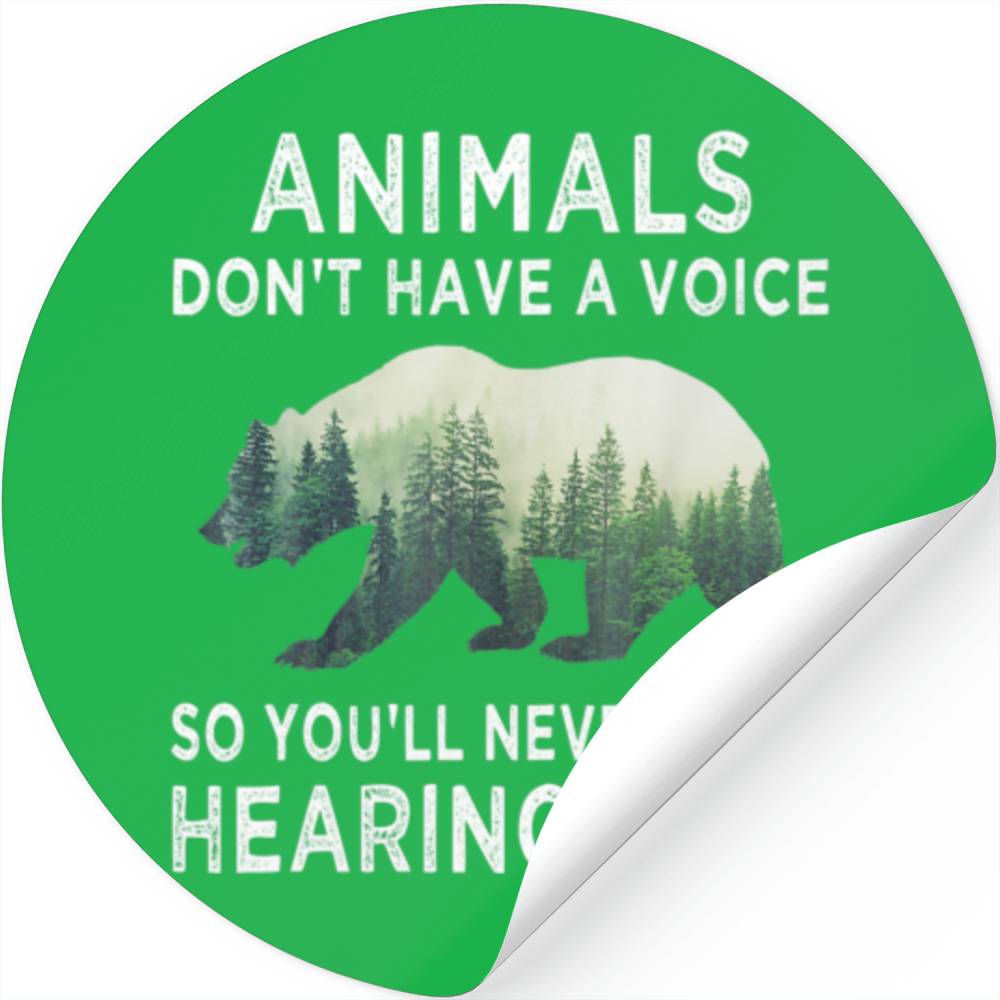 Animals Don't Have A Voice So You'll Never Stop He Stickers