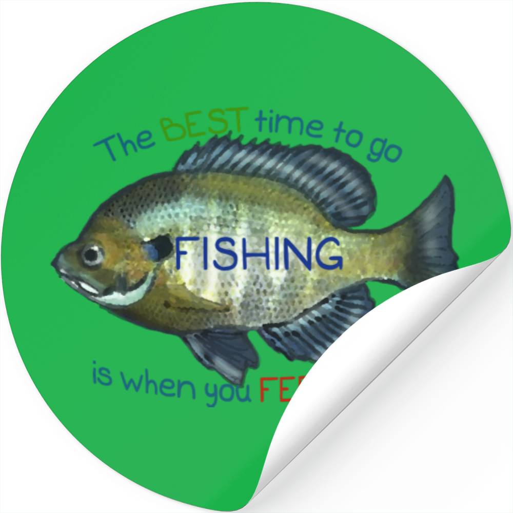 The Best Time To Go Fishing Bluegill Fish Stickers