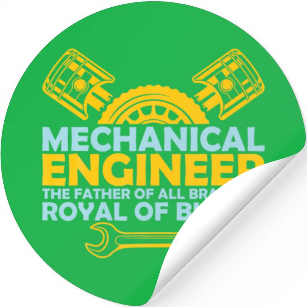 Mechanical Engineer The Father Of All Branches Roy Stickers