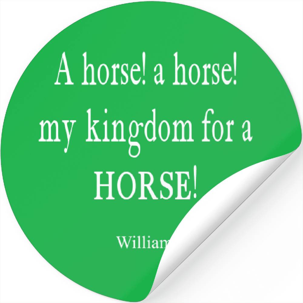 My Kingdom For A Horse William Shakespeare Quote Stickers